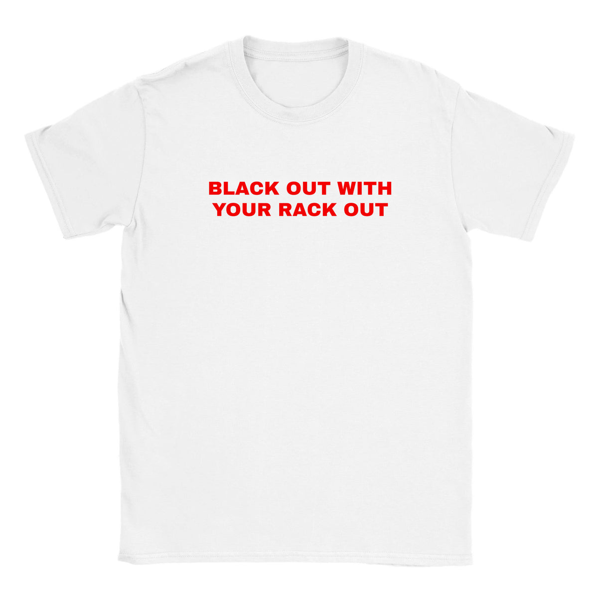 BLACK OUT WITH YOUR RACK OUT - BABY TEE – White