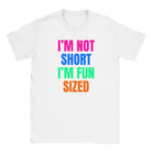 I'M NOT SHORT I'M FUN SIZED - BABY TEE – White