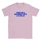 I MAY BE A HANDFUL BUT SO IS THIS ASS - BABY TEE – Light Pink