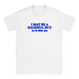 I MAY BE A HANDFUL BUT SO IS THIS ASS - BABY TEE – White