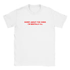 SORRY ABOUT THE VIBES I'M MENTALLY ILL - BABY TEE – White