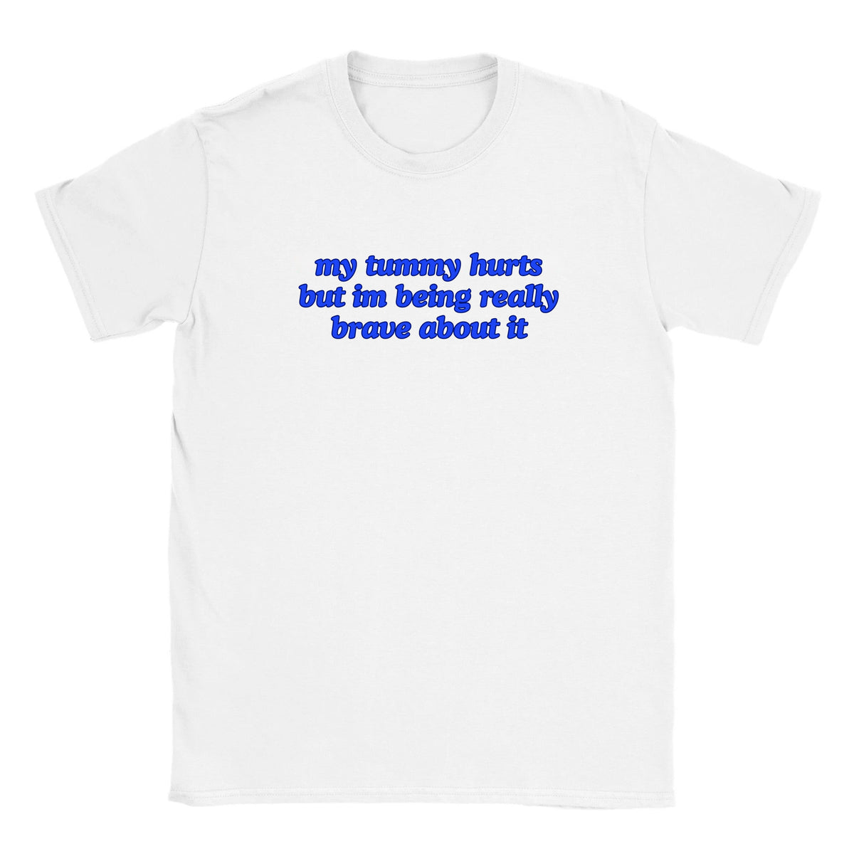 MY TUMMY HURTS BUT IM BEING REALLY BRAVE ABOUT IT - BABY TEE – White