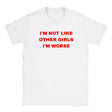 I'M NOT LIKE OTHER GIRLS I'M WORSE - BABY TEE – White