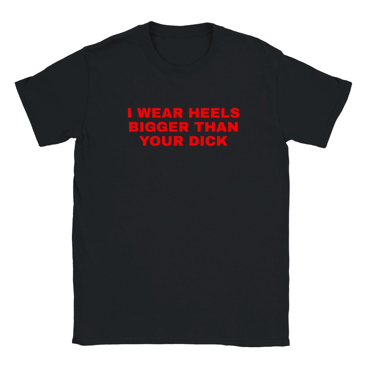 I WEAR HEELS BIGGER THAN YOUR DICK - BABY TEE – Black