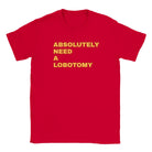 ABSOLUTELY NEED A LOBOTOMY - BABY TEE – Red