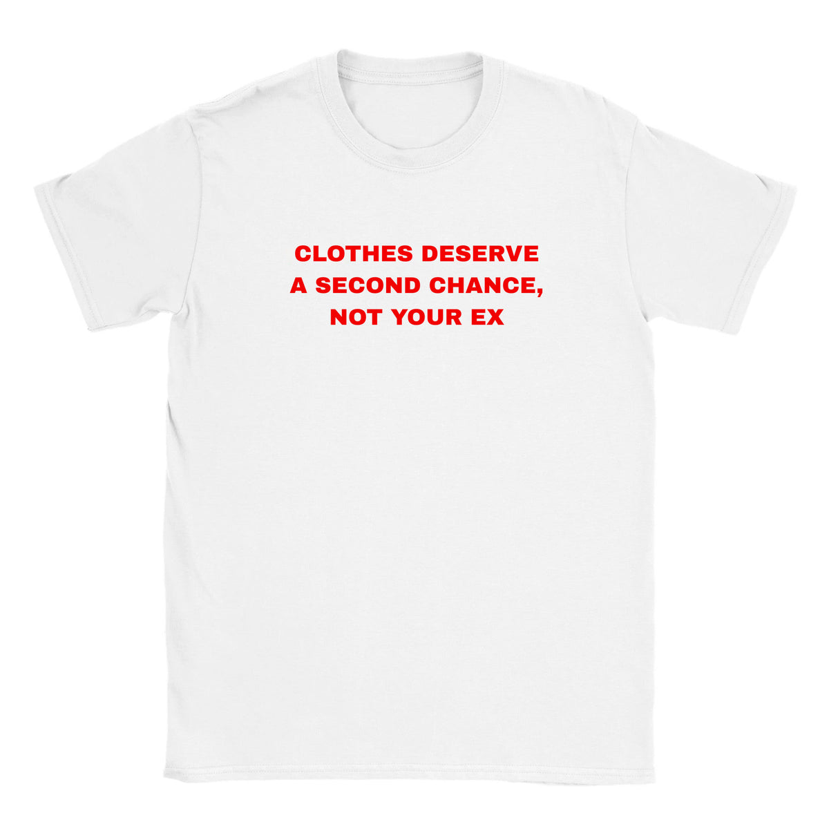 CLOTHES DESERVE A SECOND CHANCE, NOT YOUR EX - BABY TEE – White