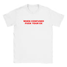 WHEN CONFUSED FUCK YOUR EX - BABY TEE – White