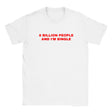 8 BILLION PEOPLE AND I'M SINGLE - BABY TEE – White