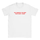 YOU DESERVE THE BEST THAT'S WHY I EXIST - BABY TEE – White