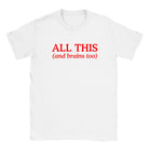 ALL THIS(AND BRAINS TOO) - BABY TEE – White