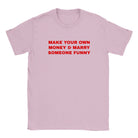 MAKE YOUR OWN MONEY & MARRY SOMEONE FUNNY - BABY TEE – Light Pink
