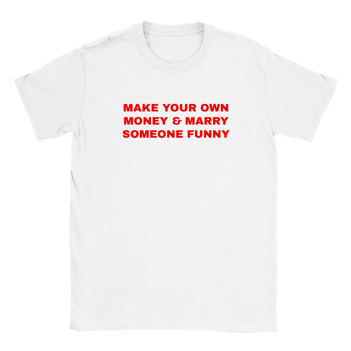 MAKE YOUR OWN MONEY & MARRY SOMEONE FUNNY - BABY TEE – White