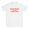 MALE VALIDATION IS ALRIGHT BUT HAVE YOU TRIED SUBSTANCE ABUSE - BABY TEE – White
