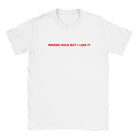 WRONG HOLE BUT I LIKE IT - BABY TEE – White