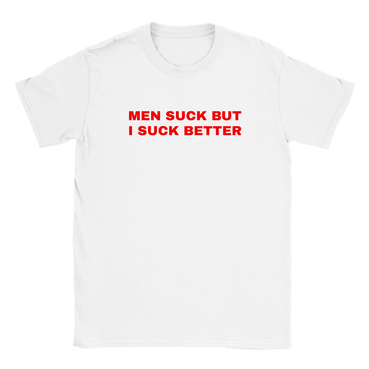 MEN SUCK BUT I SUCK BETTER - BABY TEE – White
