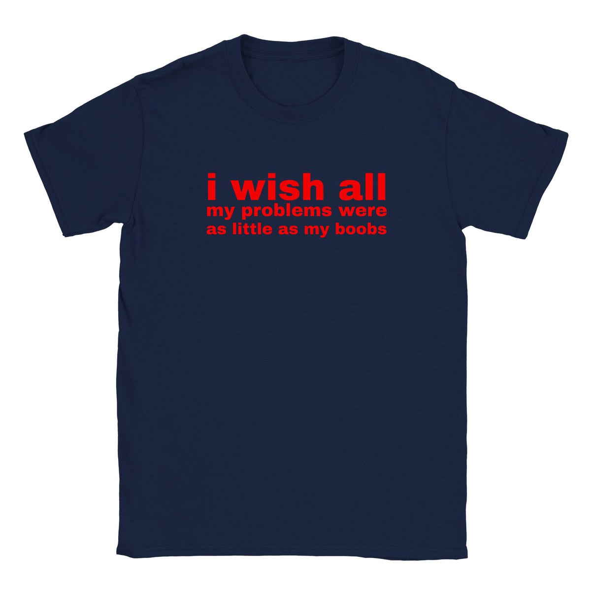 I WISH ALL MY PROBLEMS WERE AS LITTLE AS MY BOOBS - BABY TEE – Navy