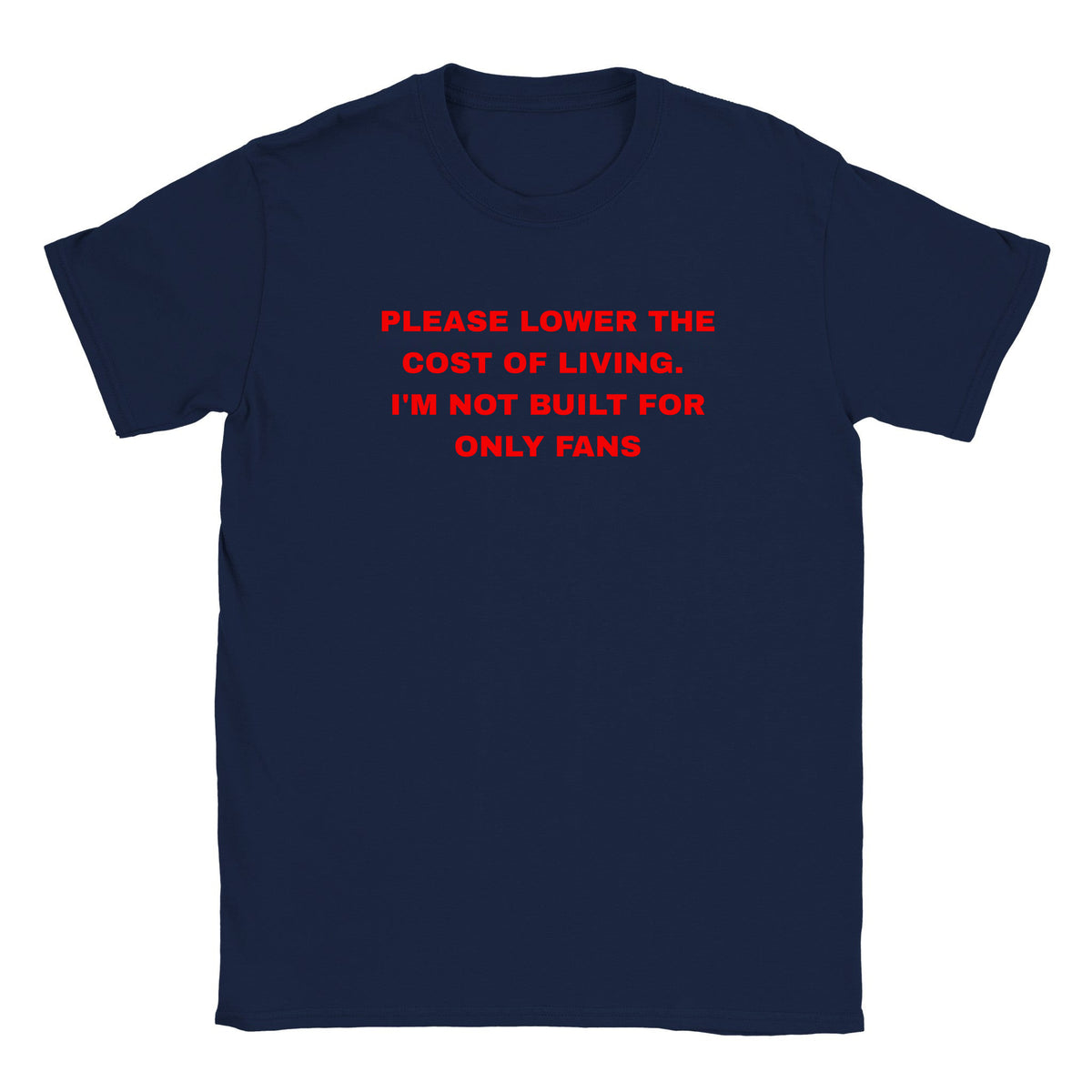PLEASE LOWER THE COST OF LIVING. I'M NOT BUILT FOR ONLY FANS - BABY TEE – Navy