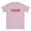 GASLIGHTING IS NOT REAL(YOU'RE JUST CRAZY) - BABY TEE – Light Pink
