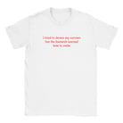 I TRIED TO DROWN MY SORROWS BUT THE BASTARDS LEARNED HOW TO SWIM - BABY TEE – White
