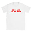 BE IN AWE OF MY 'TISM - BABY TEE – White