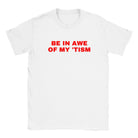 BE IN AWE OF MY 'TISM - BABY TEE – White