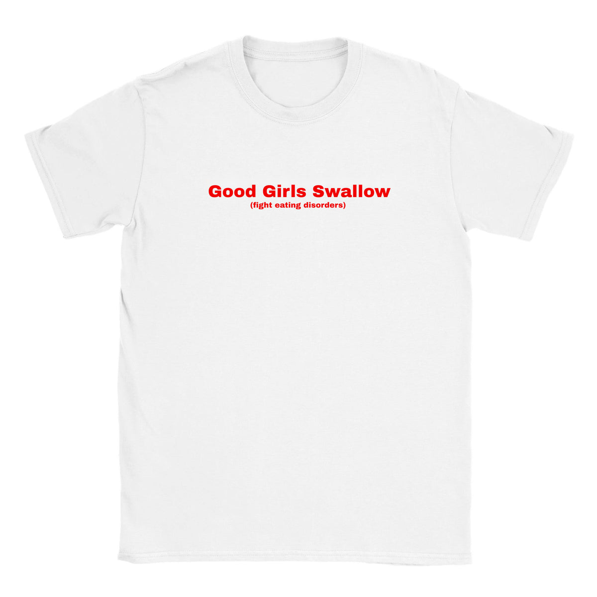 GOOD GIRLS SWALLOW (FIGHT EATING DISORDERS) - BABY TEE – White