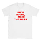 I HAVE BOOBS, I MAKE THE RULES - BABY TEE – White