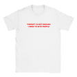 THERAPY IS NOT ENOUGH I NEED TO BITE PEOPLE - BABY TEE – White