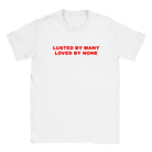 LUSTED BY MANY LOVED BY NONE - BABY TEE – White