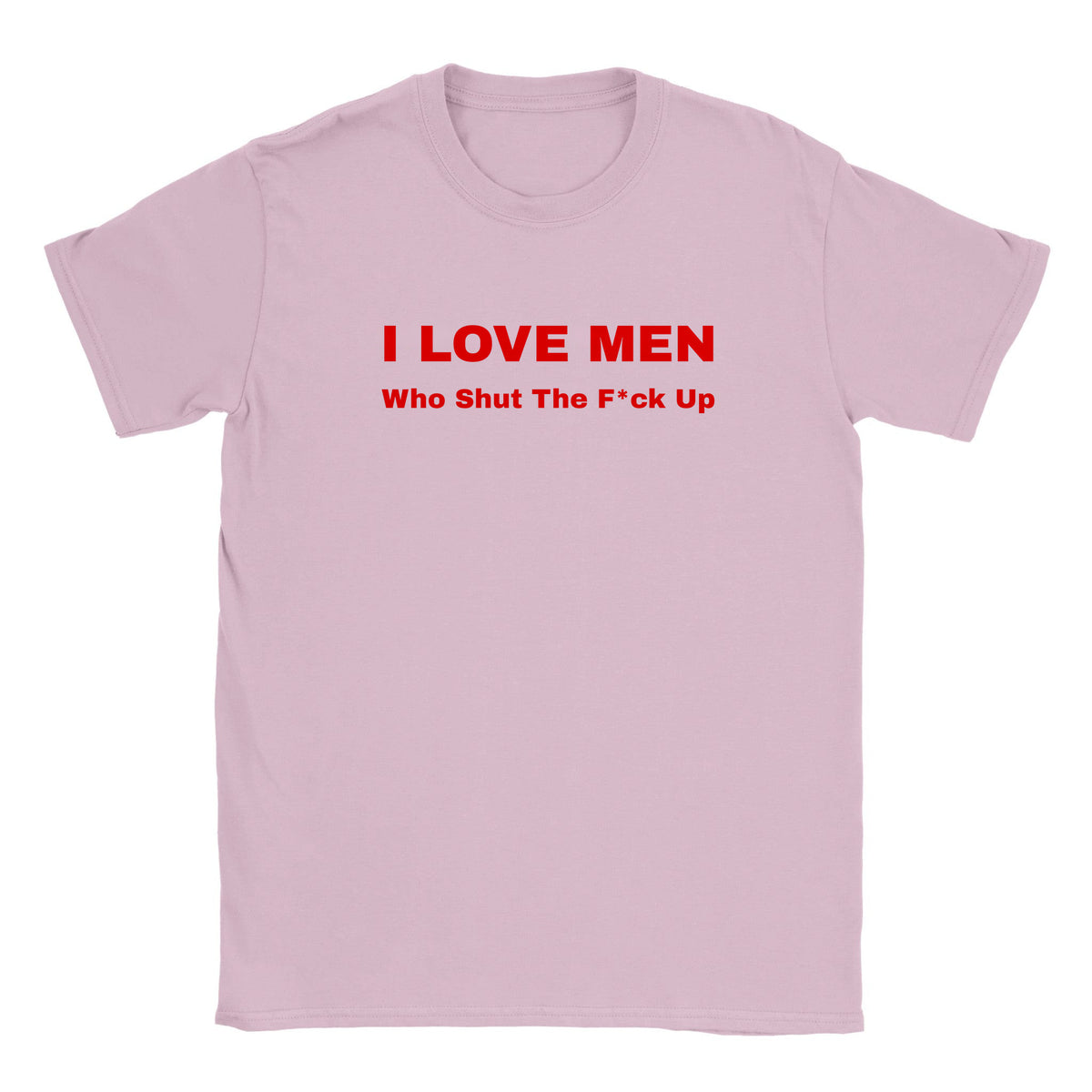 I LOVE MEN WHO SHUT THE F*CK UP - BABY TEE – Light Pink