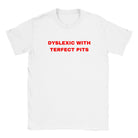 DYSLEXIC WITH TERFECT PITS - BABY TEE – White