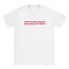 I WISH MY BANK BALANCE WAS AS BIG AS MY BOOBS - BABY TEE – White
