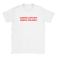 ALWAYS LATE BUT WORTH THE WAIT - BABY TEE – White