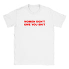 WOMEN DON'T OWE YOU SHIT - BABY TEE – White