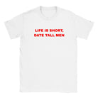 LIFE IS SHORT, DATE TALL MEN - BABY TEE – White