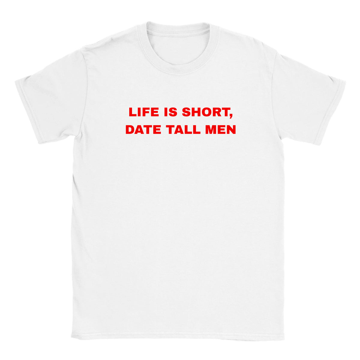 LIFE IS SHORT, DATE TALL MEN - BABY TEE – White