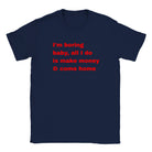I'M BORING BABY, ALL I DO IS MAKE MONEY & COME HOME - BABY TEE – Navy