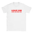 LEAVE HIM LIKE HIS DAD DID - BABY TEE – White