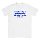 SORRY FOR BEING SO SEXY AND FUNNY IDK WHAT'S WRONG WITH ME - BABY TEE – White