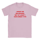I MIGHT BE DELUSIONAL BUT AT LEAST I HAVE GREAT TITS - BABY TEE – Light Pink