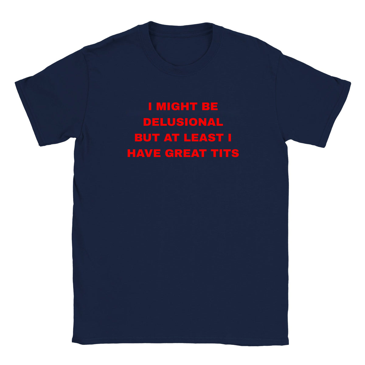 I MIGHT BE DELUSIONAL BUT AT LEAST I HAVE GREAT TITS - BABY TEE – Navy