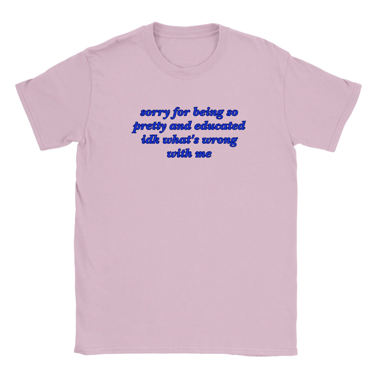 SORRY FOR BEING SO PRETTY AND EDUCATED IDK WHAT'S WRONG WITH ME - BABY TEE – Light Pink