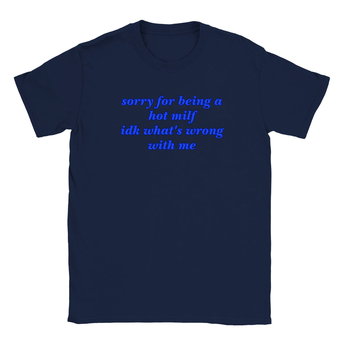 SORRY FOR BEING A HOT MILF IDK WHAT'S WRONG WITH ME - BABY TEE – Navy