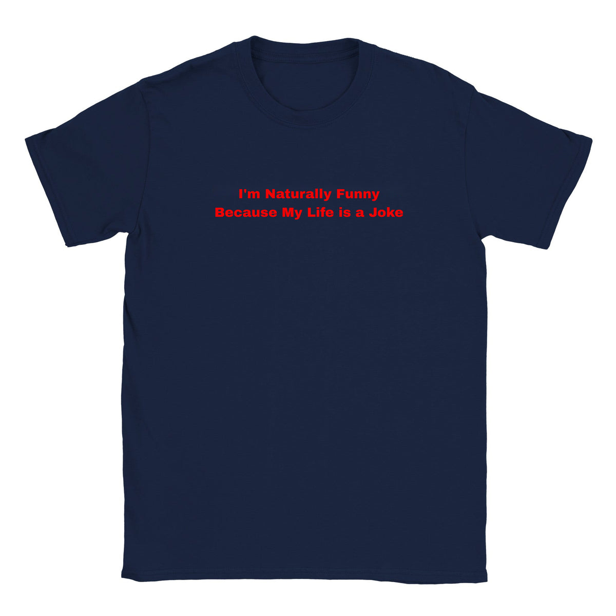 I'M NATURALLY FUNNY BECAUSE MY LIFE IS A JOKE - BABY TEE – Navy