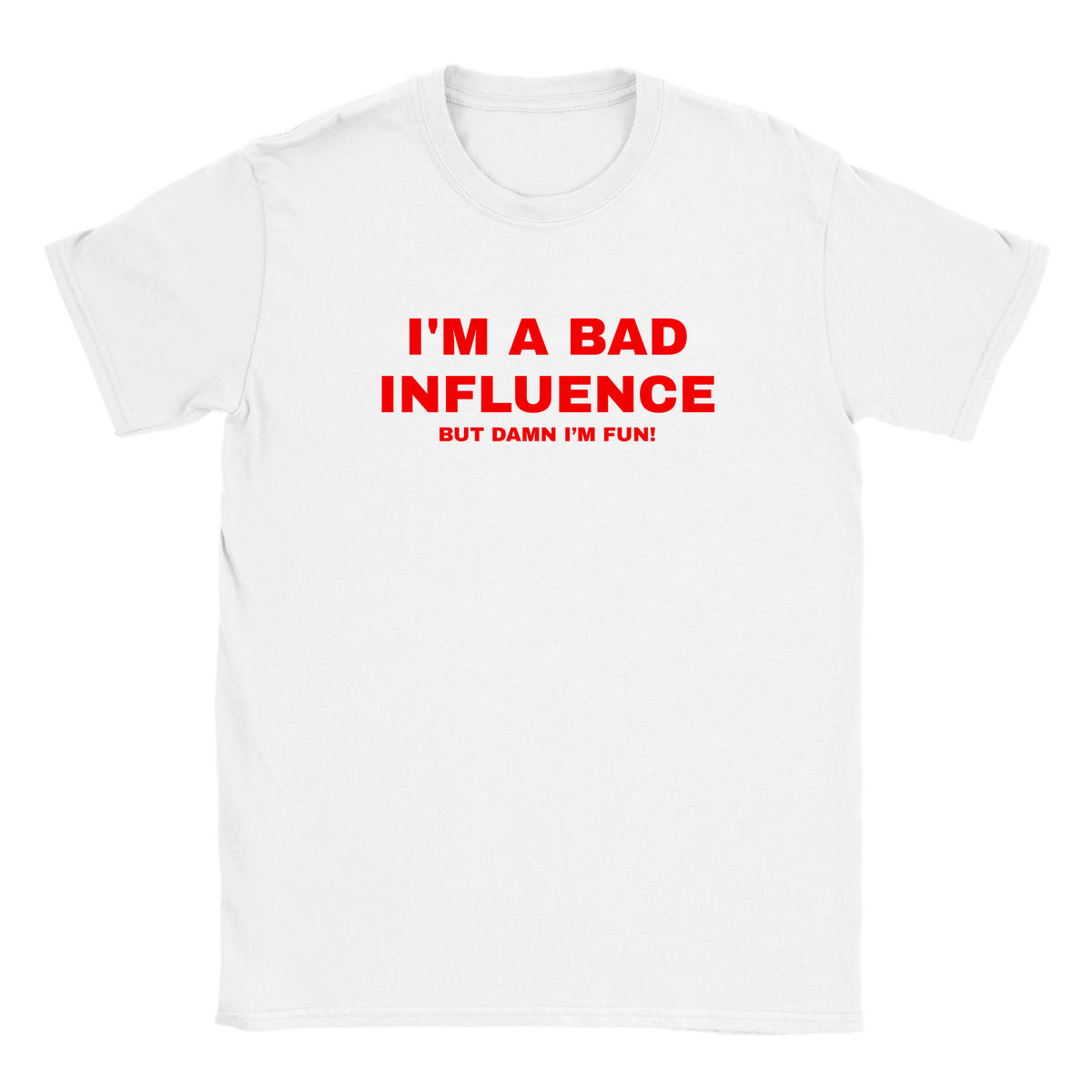 I'M A BAD INFLUENCE BUT DAMN I'M FUN! - BABY TEE – White