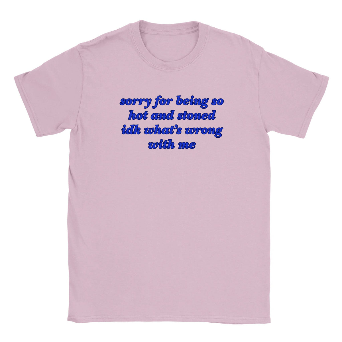 SORRY FOR BEING SO HOT AND STONED IDK WHAT'S WRONG WITH ME - BABY TEE – Light Pink