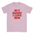 BUT DADDY I LOVE HIM - BABY TEE – Light Pink