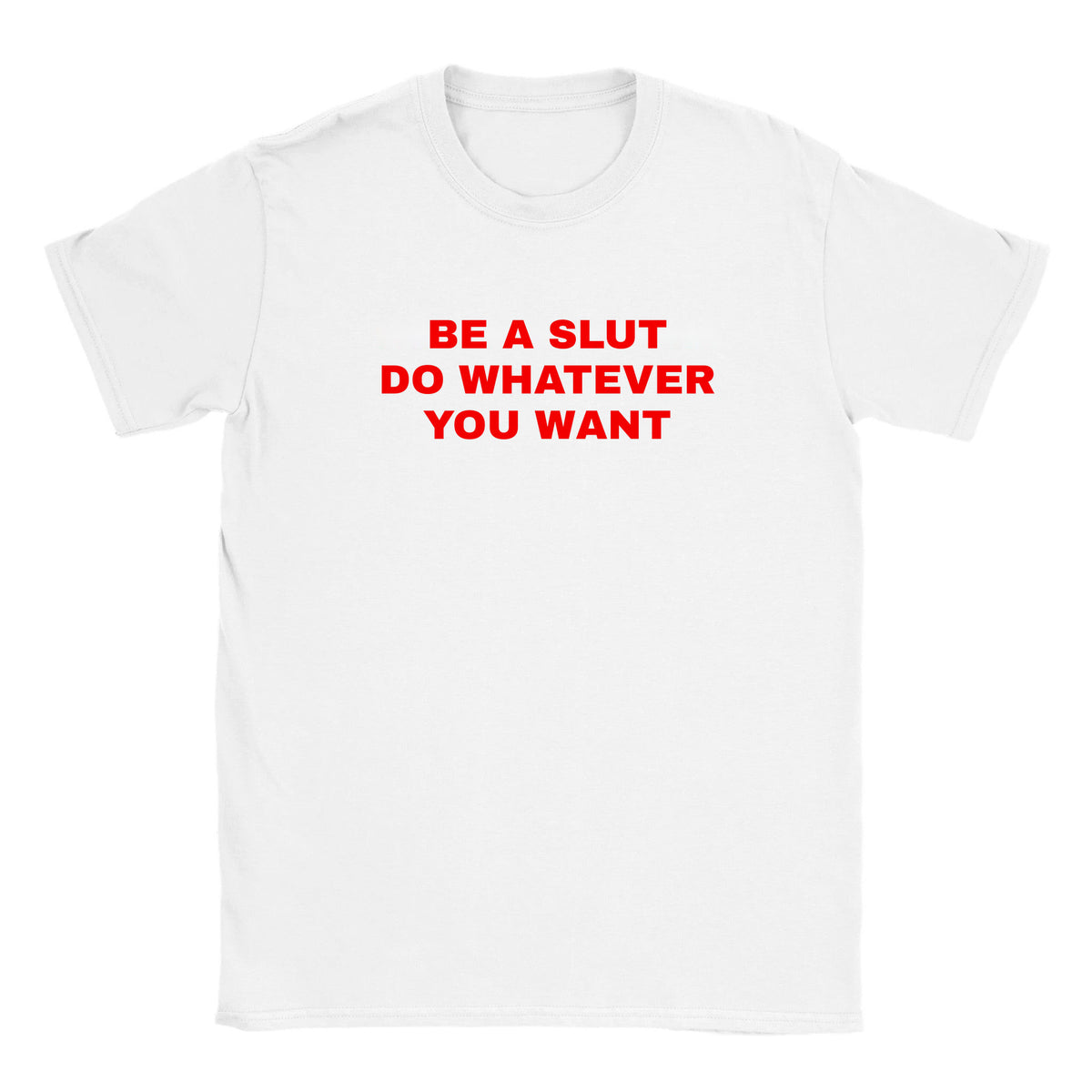 BE A SLUT DO WHATEVER YOU WANT - BABY TEE – White