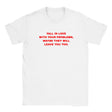 FALL IN LOVE WITH YOUR PROBLEMS, MAYBE THEY WILL LEAVE YOU TOO. - BABY TEE – White
