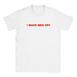 I MAKE MEN CRY - BABY TEE – White